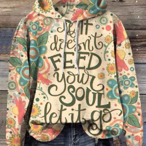 Kind Encouragement If It Doesnt Feed Your Soul Let It Go Print Casual Sweatshirt 1