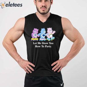 Let Me Show You How To Party Shirt 4