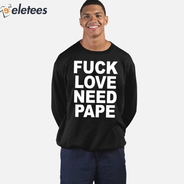 Lil Leece Fuck Love Need Pape Shirt