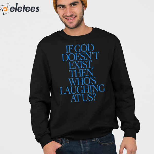 Lilnasx If God Doesn’t Exist Then Who’s Laughing At Us Shirt