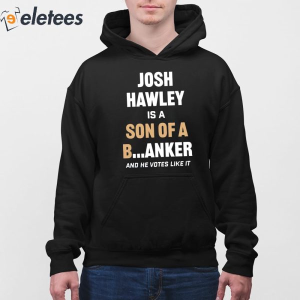 Lucas Kunce Josh Hawley Is A Son Of A Banker And He Votes Like It Shirt