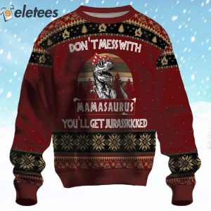 Mamasaurus Don't Mess With Ugly Christmas Sweater