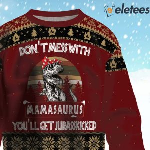 Mamasaurus Dont Mess With Ugly Christmas Sweater 2