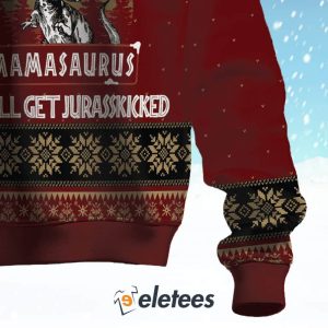 Mamasaurus Dont Mess With Ugly Christmas Sweater 3