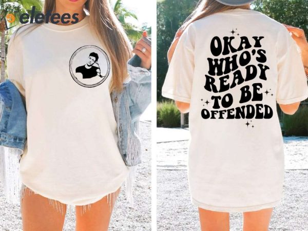 Matt Rife Okay Who’s Ready To Be Offended T-Shirt