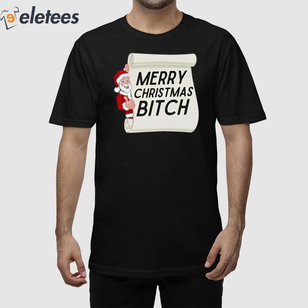 Merry Christmas Bitch Shirt