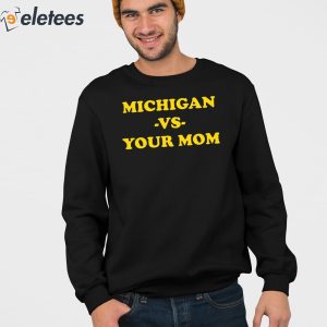 Michigan Vs Your Mom Shirt 2