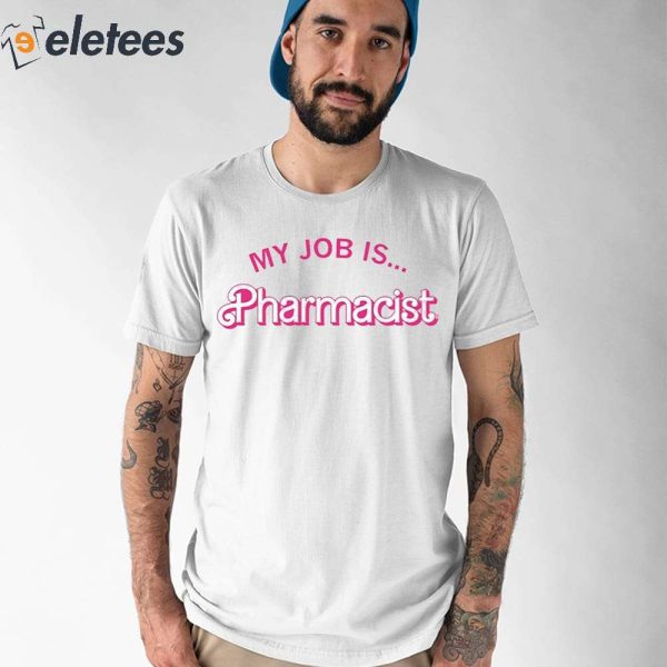 My Job Is Pharmacist Barbie Shirt