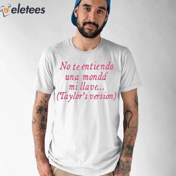 No Te Entiendo Una Monda Mi Llave Version Shirt