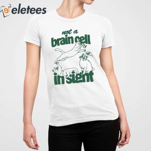 Not A Brain Cell In Sight Shirt 2