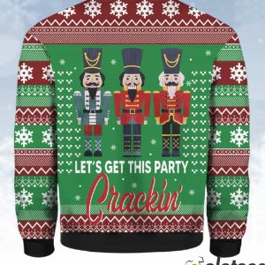 Nutcracker Lets Get This Party Crackin Ugly Christmas Sweater 3
