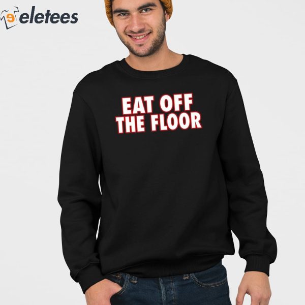 Pat McAfee Eat Off The Floor Shirt