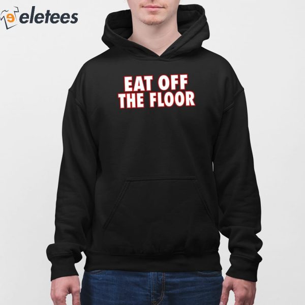 Pat McAfee Eat Off The Floor Shirt