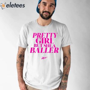 Pretty Girl But She A Baller Shirt