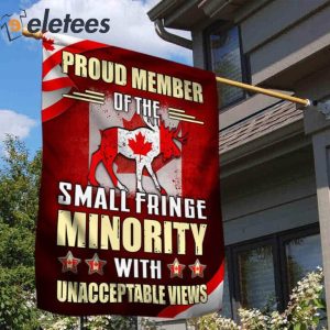 Proud Member Of The Small Fringe Minority With Unacceptable Views Canadian Flag 1