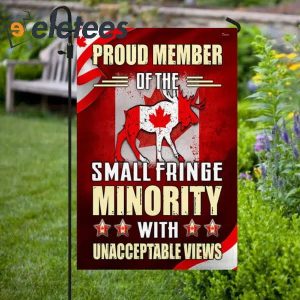 Proud Member Of The Small Fringe Minority With Unacceptable Views Canadian Flag 4