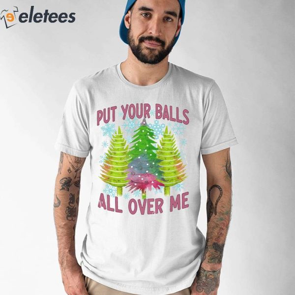 Put Your Balls All Over Me Sweatshirt