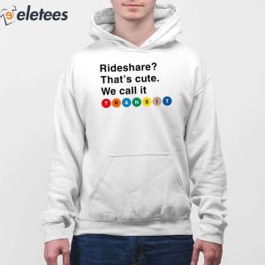 Randy Clarke Rideshare Thats Cute We Call It Transit Shirt 2