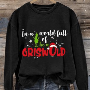 Retro In A World Full Of Grinches Be A Griswold Print Sweatshirt2