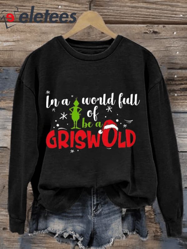 Retro In A World Full Of Grinches Be A Griswold Print Sweatshirt