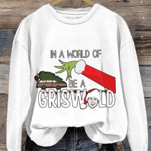 Retro In A World Of Grinches Be A Griswold Print Sweatshirt1