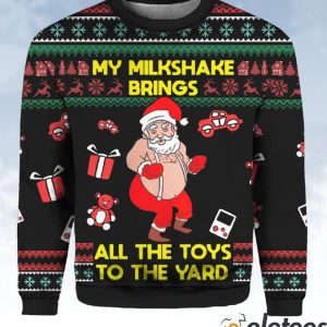 Santa My Milkshake Brings All The Toys To The Yard Ugly Christmas Sweater 2