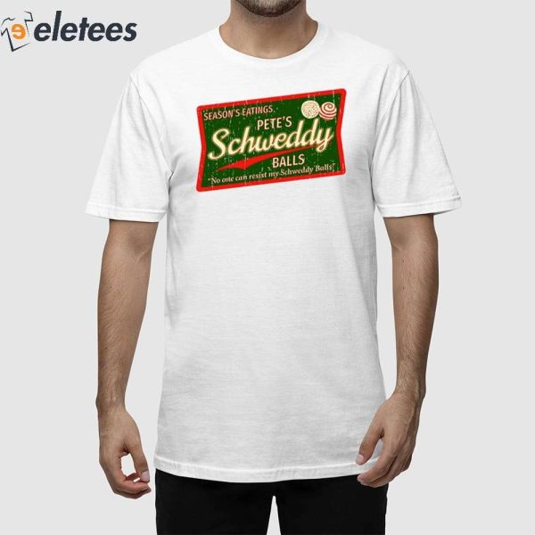 Season’s Eatings Pete’s Schweddy Balls Shirt