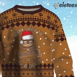 Sloth Life Chose Me Ugly Christmas Sweater 2
