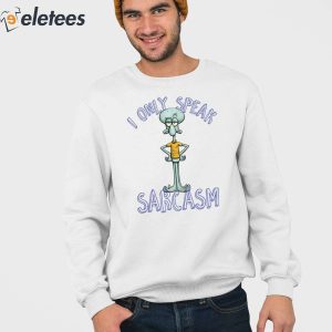 Squidward I Only Speak Sarcasm Shirt 3