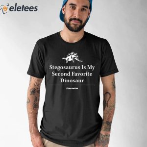 Stegosaurus Is My Second Favorite Dinosaur Shirt