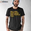 Stephen Schoch Bullpen Catchers Are People Too Shirt