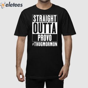 Straight Outta Provo Thugmormon Shirt