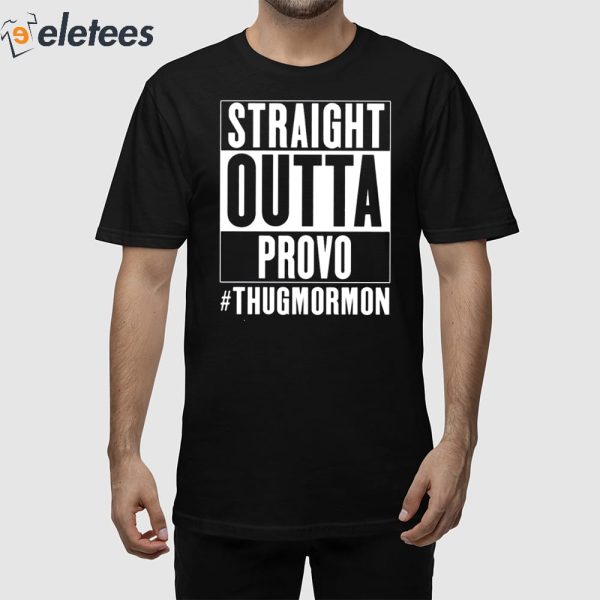 Straight Outta Provo Thugmormon Shirt