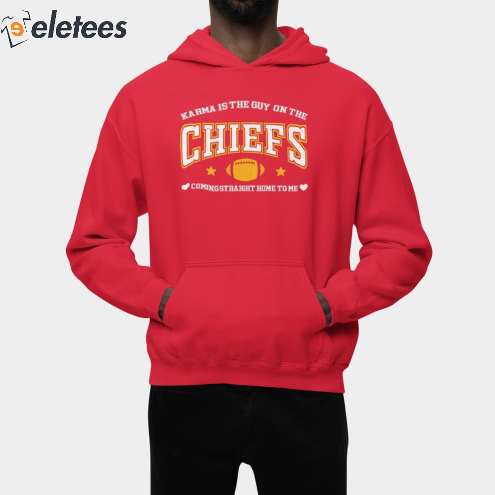Karma Is The Guy On The Chiefs Sweatshirt, Chiefs Era Shirt