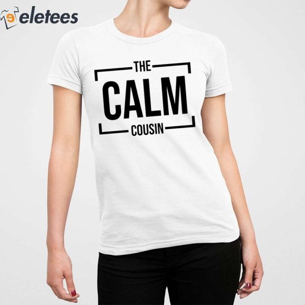 The Calm Cousin Shirt