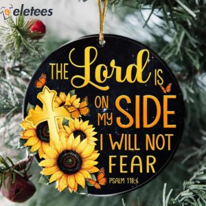 The Lord Is On My Side I Will Not Fear PSALM 1186 Ornament