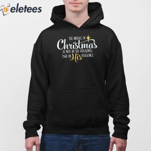 The Magic Of Christmas Is Not In The Presents But In His Presence Shirt 2