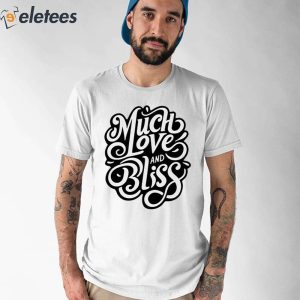 The Royal Rogue Much Love And Bliss Shirt