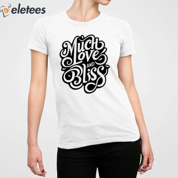 The Royal Rogue Much Love And Bliss Shirt