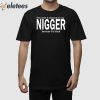 This Shirt Is Allowed To Say Nigger Because It’s Black Shirt