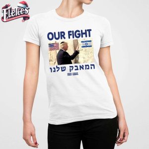 Trump Our Fight Support Israel Shirt 5