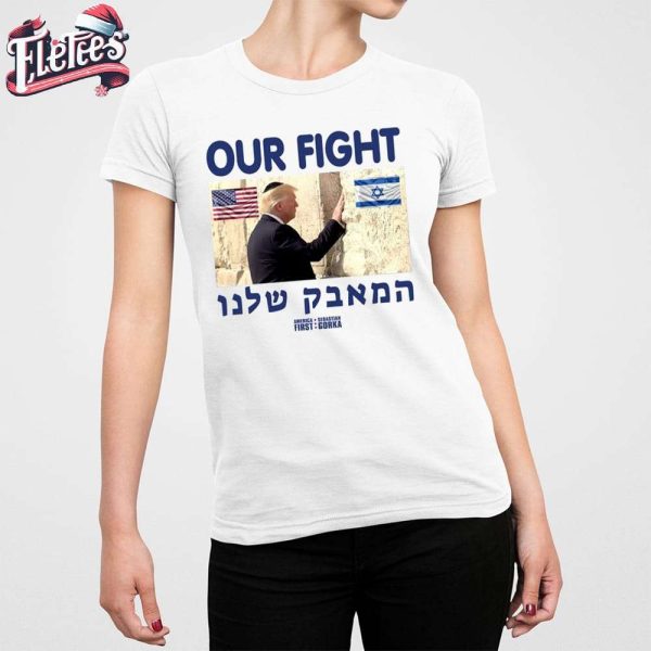 Trump Our Fight Support Israel Shirt