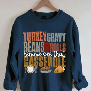Turkey Gravy Beans And Rolls Let Me See That Casserole Sweatshirt1