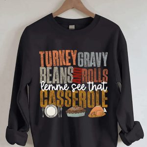 Turkey Gravy Beans And Rolls Let Me See That Casserole Sweatshirt2