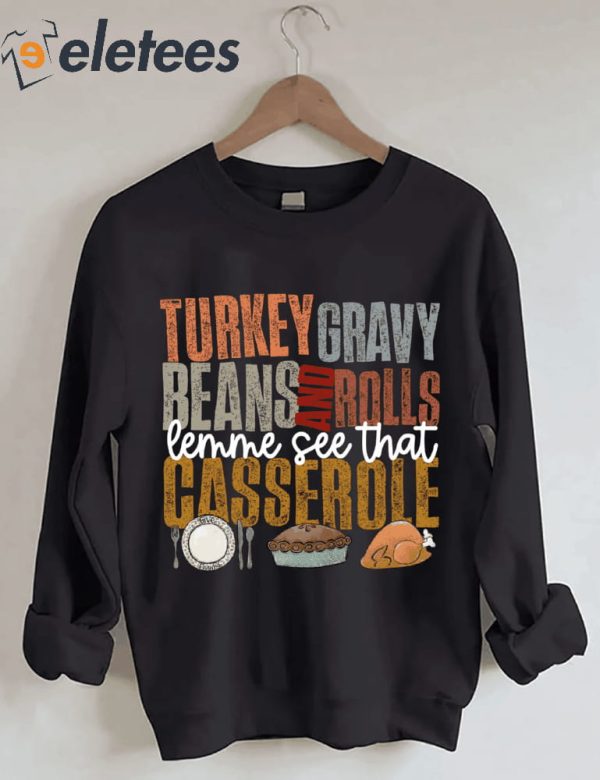 Turkey Gravy Beans And Rolls Let Me See That Casserole Sweatshirt