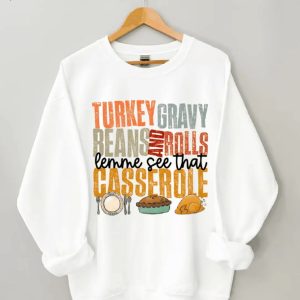Turkey Gravy Beans And Rolls Let Me See That Casserole Sweatshirt3