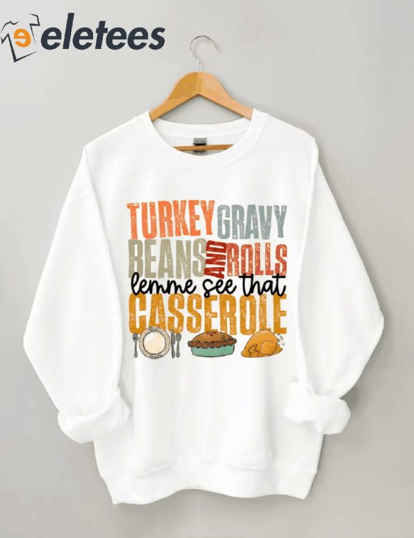 Turkey Gravy Beans And Rolls Let Me See That Casserole Sweatshirt