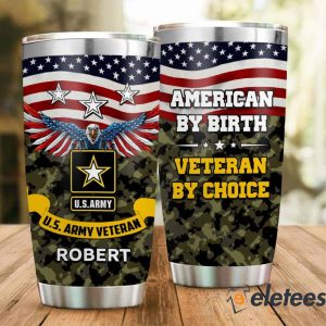 US Army Veteran American By Birth Veteran By Choise Custom Name Tumbler