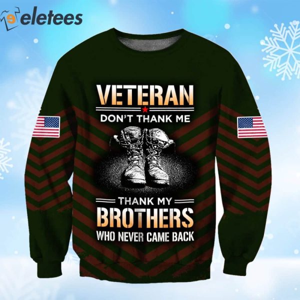 US Veteran Don’t Thank Me Thank My Brothers Who Never Came Back Ugly Christmas Sweater