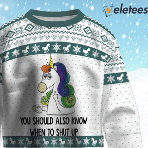 Unicorn You Should Also Know When To Shut Up Ugly Christmas Sweater 2